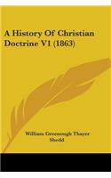 A History Of Christian Doctrine V1 (1863): (English)