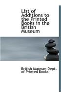 List of Additions to the Printed Books in the British Museum