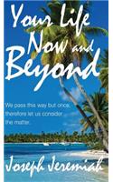 Your Life Now and Beyond