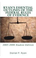 Ryan's Essential Outlines of the Federal Rules of Evidence: 2005-2006 Student Edition(English)