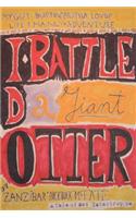 I Battled a Giant Otter
