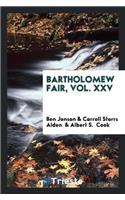 Bartholomew Fair, Vol. XXV