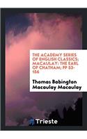 The Academy Series of English Classics; Macaulay: The Earl of Chatham; pp 53-156