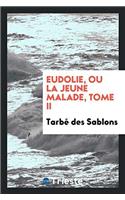 Eudolie, Ou La Jeune Malade, Tome II