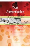 Trust Authentication A Complete Guide - 2019 Edition