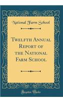 Twelfth Annual Report of the National Farm School (Classic Reprint)