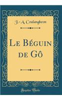 Le Béguin de Gô (Classic Reprint)