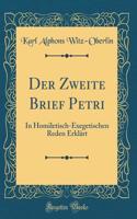 Der Zweite Brief Petri: In Homiletisch-Exegetischen Reden ErklÃ¤rt (Classic Reprint)