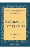 ElÃ©mens de LittÃ©rature, Vol. 7 (Classic Reprint)