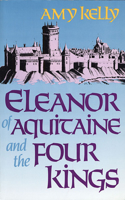 Eleanor of Aquitaine and the Four Kings: (Harvard Paperbacks)