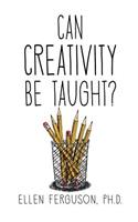 Can Creativity Be Taught?