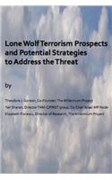 Lone Wolf Terrorism prospects and potential strategies to Address the Threat