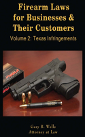 Firearm Laws for Businesses & Their Customers: Volume 2: Texas Infringements Volume 1