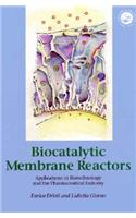 Biocatalytic Membrane Reactors: Applications In Biotechnology And The Pharmaceutical Industry