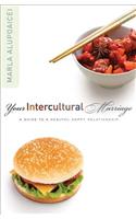 Your Intercultural Marriage: A Guide to a Healthy, Happy Relationship