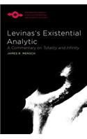 Levinas's Existential Analytic: A Commentary on Totality and Infinity