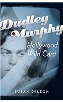 Dudley Murphy, Hollywood Wild Card