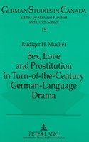 Sex, Love and Prostitution in Turn-Of-The-Century German-Language Drama