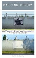 Mapping Memory: Visuality, Affect, and Embodied Politics in the Americas
