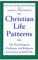 Christian Life Patterns The Psychological Challenges and Religious Invitations of Adult Life