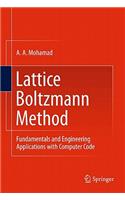 Lattice Boltzmann Method: Fundamentals and Engineering Applications with Computer Codes