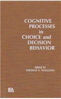 Cognitive Processes in Choice and Decision Behavior