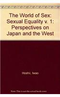 The World of Sex: Sexual Equality v. 1: Perspectives on Japan and the West