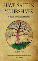 Have Salt in Yourselves: A Book of QuakerPsalms