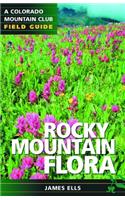 Rocky Mountain Flora: A Colorado Mountain Club Field Guide