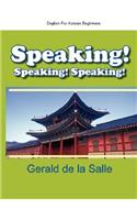 Speaking! Speaking! Speaking! English For Korean Beginners