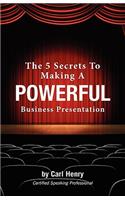 The 5 Secrets to Making a Powerful Business Presentation