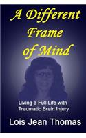 Different Frame of Mind: Living a Full Life with Traumatic Brain Injury