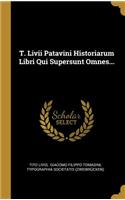 T. Livii Patavini Historiarum Libri Qui Supersunt Omnes...