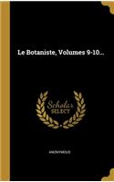 Le Botaniste, Volumes 9-10...