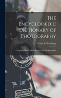 Encyclopædic Dictionary of Photography: Containing Over 2,000 References and 500 Illustrations