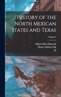 History of the North Mexican States and Texas; Volume 2