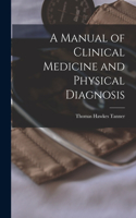 Manual of Clinical Medicine and Physical Diagnosis