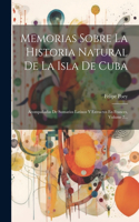 Memorias Sobre La Historia Natural De La Isla De Cuba