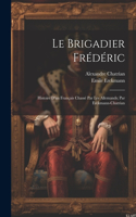 brigadier Frédéric; histoire d'un français chassé par les Allemands; par Erckmann-Chatrian