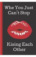 When You Can't Stop Kissing Each Other