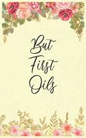 But First Oils