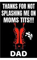 Thanks For Not Splashing Me On Moms Tits!!! Dad