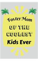 Foster Mom of the Coolest Kids Ever: Blank Lined Journal Notebook, Funny Foster parents Notebook, ruled, Writing Book, Notebook for mothers, grandmothers, moms gifts