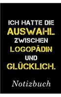 Ich Hatte Die Auswahl Zwischen Logopädin Und Glücklich Notizbuch