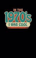 In The 1970's I Was Cool: Retro Themed Diary Back to School Composition Notebook; 6" x 9" 110 pages blank lined