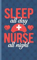 Sleep All Day Nurse All Night