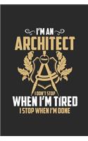 I'm An Architect I Don't Stop When I'm Tired
