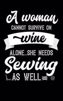 A Woman Cannot Survive On Wine Alone She Needs Sewing As Well