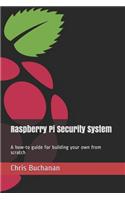 Raspberry Pi Security System: A how-to guide for building your own from scratch
