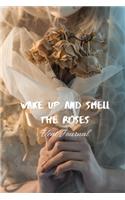 Wake up and smell the roses Vent Journal